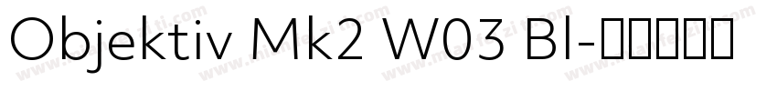 Objektiv Mk2 W03 Bl字体转换